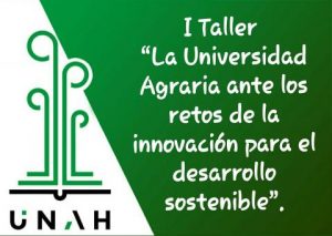 I Taller “La Universidad Agraria ante los retos de la innovación para el desarrollo sostenible”.